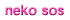 neko sos